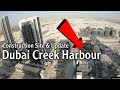 Dubai Creek Harbour Construction Site & Update