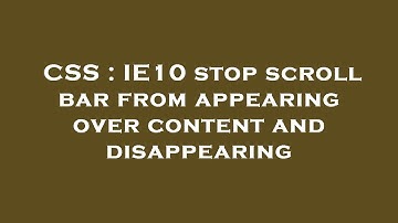 CSS : IE10 stop scroll bar from appearing over content and disappearing