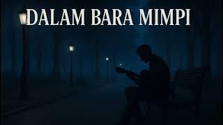 Dalam Bara Mimpi - Lagu Santai | Musik Galau Malam