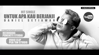 UNTUK APA KAU BERJANJI - DANIEL SETIAWAN