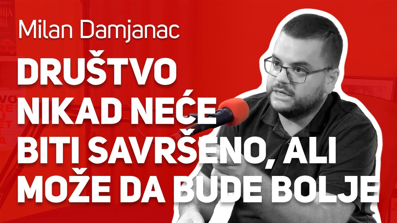Društvo nikad neće biti savršeno, ali može da bude bolje : : Milan Damjanac : : JPJ 178