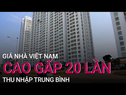 Bất động sản tăng quá nhanh, giá nhà Việt Nam cao gấp... 20 lần thu nhập | VTC Now