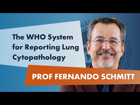 Prof. Dr. Fernando Schmitt: The WHO System for Reporting Lung Cytopathology