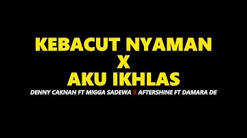 KEBACUT NYAMAN X AKU IKHLAS ( SHORT LYRIC )