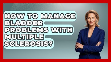 How To Manage Bladder Problems With Multiple Sclerosis? - The Health Brief