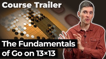 The Fundamentals of Go on 13×13 — Trailer
