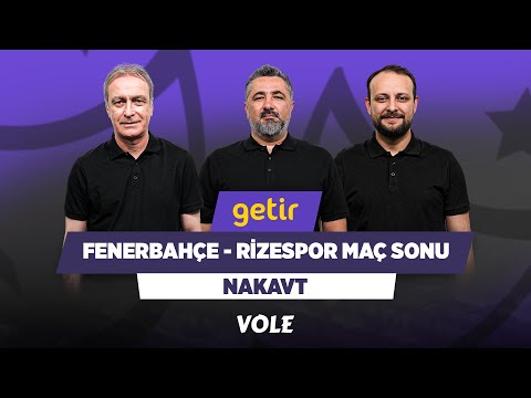 Fenerbahçe - Rizespor Maç Sonu | Önder Özen, Serdar Ali Çelikler, Onur Tuğrul | Nakavt