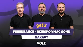 Fenerbahçe - Rizespor Maç Sonu | Önder Özen, Serdar Ali Çelikler, Onur Tuğrul | Nakavt