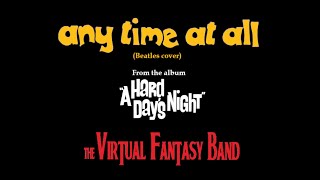 Any Time At All (Beatles cover) - The Virtual Fantasy Band