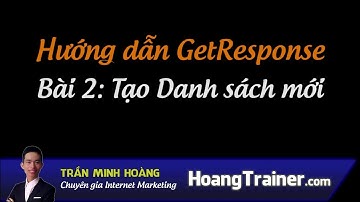 Hướng dẫn GetResponse - Bài 02: Tạo danh sách khách hàng | Trần Minh Hoàng Official