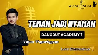 LIRIK TEMAN JADI NYAMAN VALEN PAMEKASAN DANGDUT ACADEMY 7 LAGU KEMENANGAN #liriklagu #indosiar #2025