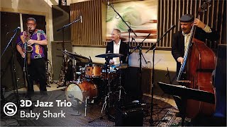 3D Jazz Trio - Baby Shark - Live At Shiahma