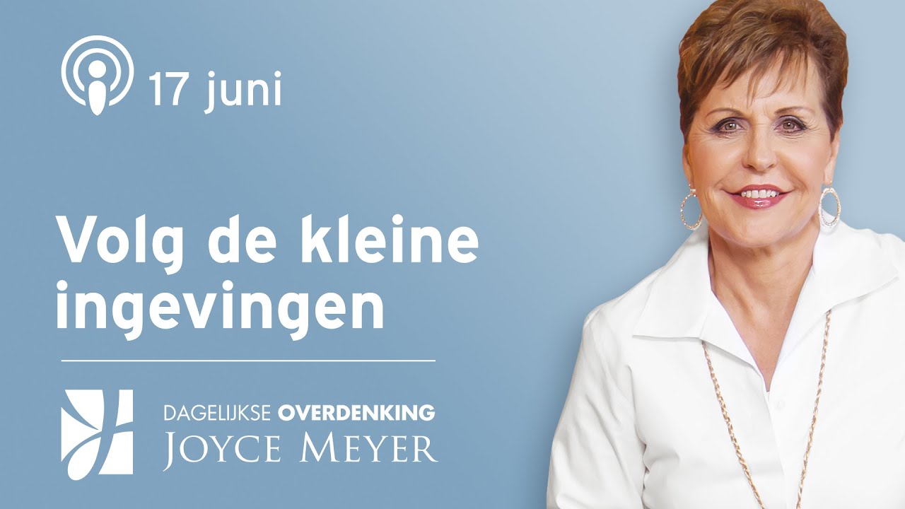 17-06 👂 Volg de kleine ingevingen ✨ | Dagelijkse Overdenking | Joyce Meyer 
