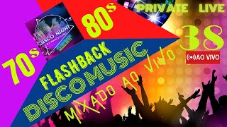 Flashback Mixado Anos 70/80 - Disco Night ===PRIVATE LIVE 38===