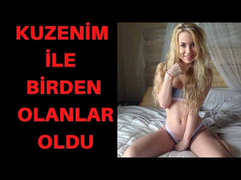 KUZENİM İLE BİRDEN OLANLAR OLDU / ŞOK OLDUM / AİLE İÇİ HİKAYELER / İTİRAF HİKAYELERİ