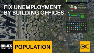 Fix Unemployment (the Smart Way) | Cities Skylines | Better Cities