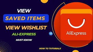 How to View Saved Items on AliExpress | Find & Manage Your Favorite Products