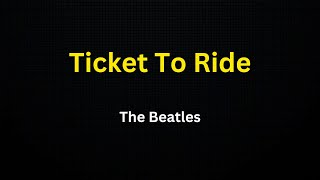 Ticket To Ride (The Beatles) (Karaoke)