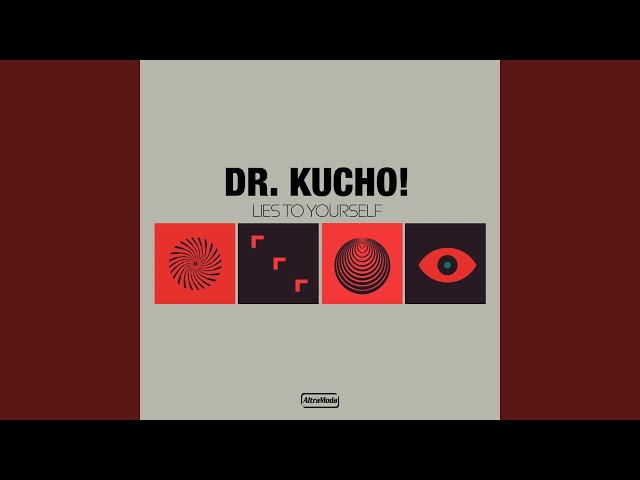 Dr. Kucho - #93 Lies To Yourself