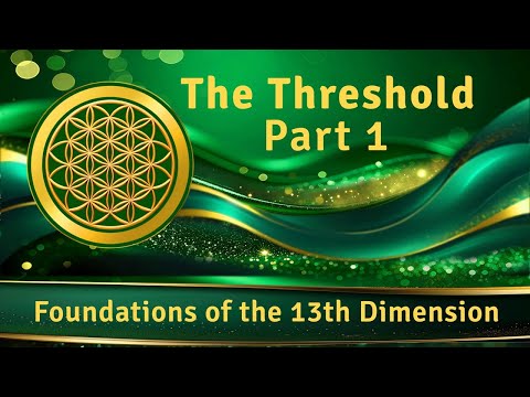 The Threshold - Part 1 of Foundations of the 13th Dimension (MARK Course, Class 1)
