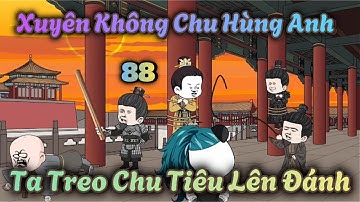 Xuyên Không Chu Hùng Anh Ta Treo Chu Tiêu Lên Đánh | Tập 88 | Hà Nhân Xuyên Không