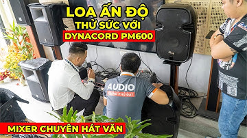 Mang loa Ấn Độ sang thử mixer DYNACORD PM 600 | Mua mixer về làm HÁT VĂN ở Đông Anh, Hà Nội