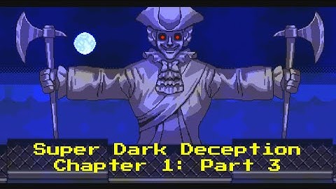 Super Dark Deception Chapter 1: Part 3 (Deadly Decadence)