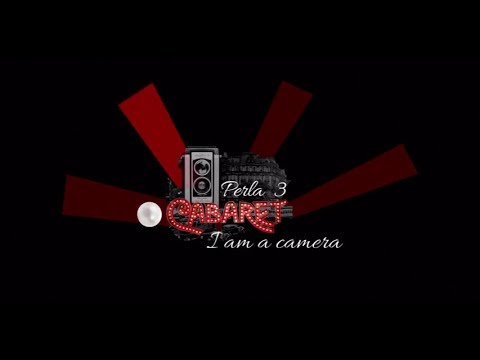 LAS 10 PERLAS DE CABARET - 3/10 I am a camera