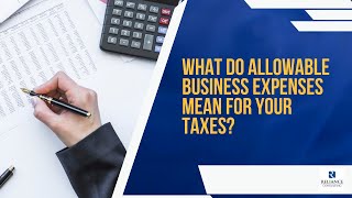 What Do Allowable Business Expenses Mean for Your Taxes?