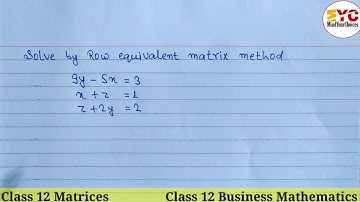 Matrix Class 12 | Solve By Row Equivalent Matrix Method @LearnoHubClass1112
