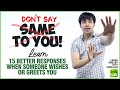 Don't  Say Same To You  | Learn 15 Better Responses For Wishes & Greetings In Spoken English