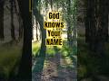 God knows your NAME. #softintelligence #bibleverse  #christianshorts
