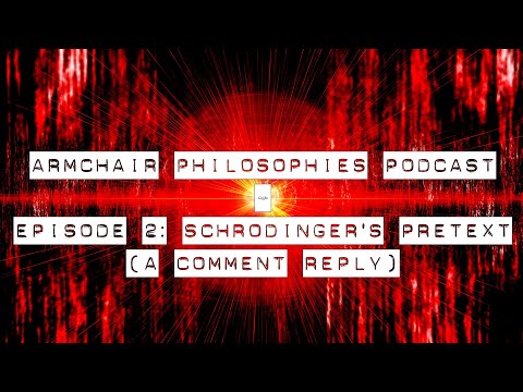 Shrodinger's Russian Pretext (Armchair Philosophies Podcast: Episode 2)