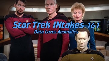 Star Trek INtakes: Data Loves Anomalies