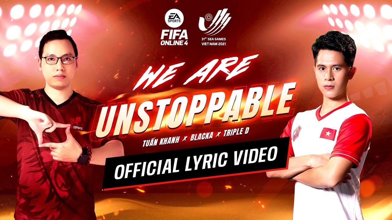 Tuấn Khanh, Blacka, Triple D – We Are Unstoppable (Official lyric video) | FIFA Online 4