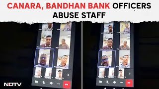 Bandhan Bank | Canara, Bandhan Bank Officers Abuse Staff Over Targets, Banks React