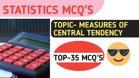 || STATISTICS- MEASURES OF CENTRAL TENDENCY TOP-35 MCQ