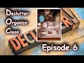 D.O.C (Declutter. Organize . Clean ) - Episode 6