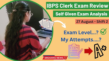 IBPS Clerk Exam Review. 27 Aug 2nd shift Analysis. My attempts? #ibpsclerkexamanalysis #ibpsclerk