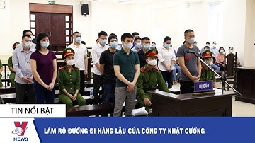 Làm rõ đường đi hàng lậu của Công ty Nhật Cường - VNEWS