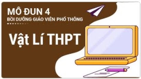 Đáp án 30 câu trắc nghiệm mô đun 4 vật lí THPT