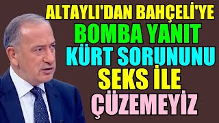 Fatih Altaylı Dan Bahçeli Ye Bomba Yanıt Kürt Sorununu Seks Ile Çözemeyiz 