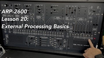 ARP-2600 tutorial Lesson 20: External Processing Basics