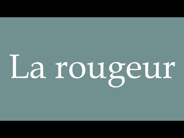 How to Pronounce ''La rougeur'' (The blush) Correctly in French