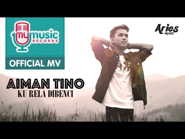 Aiman Tino - Ku Rela Dibenci (Official Music Video) class=