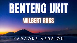 Benteng Ukit - Wilbert Ross Karaoke