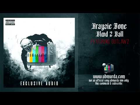 Krayzie Bone - Blood 2 Ball Ft. Outlawz