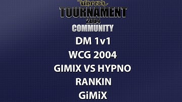 UT2004 DM 1v1 - World Cyber Games 2004 - GiMiX vs Hypno - Rankin - Hypno