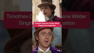 Timothée vs. Gene Wilder Singing Pure Imagination