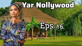 Yar Nollywood episode 16 #audiobook #arewahausa #hausanovelsaudio #@Jiddatul-khairi 